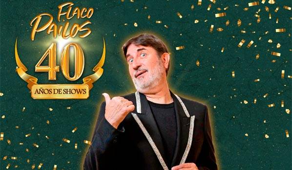 FLACO PAILOS 40 años de show